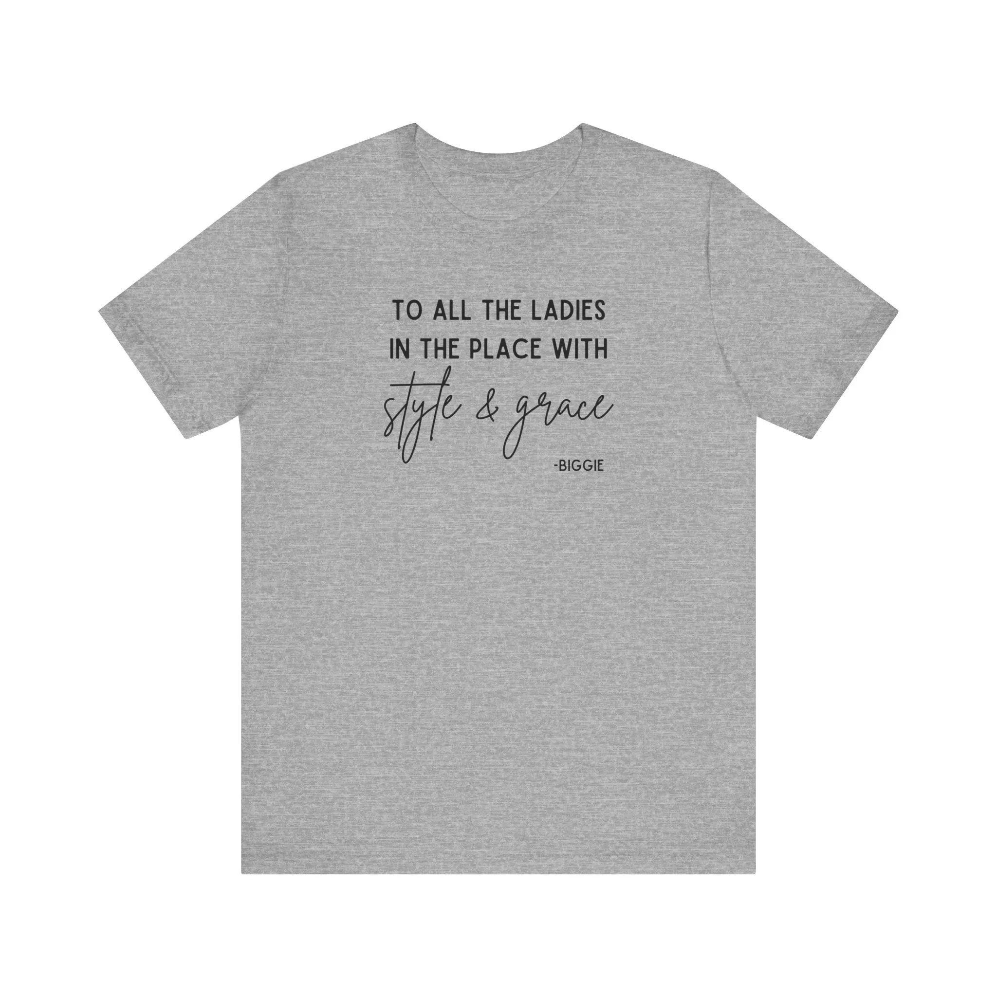 Biggie Quote Soft Tee | To All The Ladies In The Place With Style And Grace T-Shirt