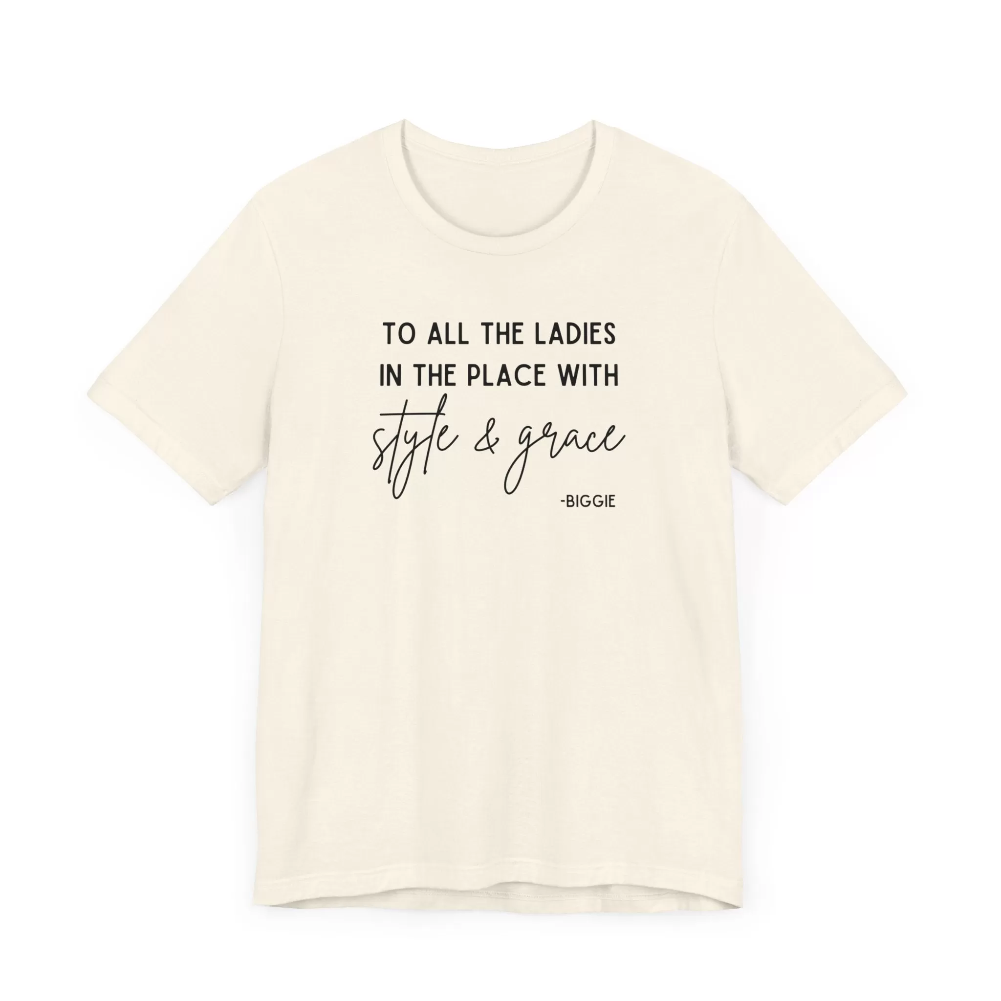 Biggie Quote Soft Tee | To All The Ladies In The Place With Style And Grace T-Shirt