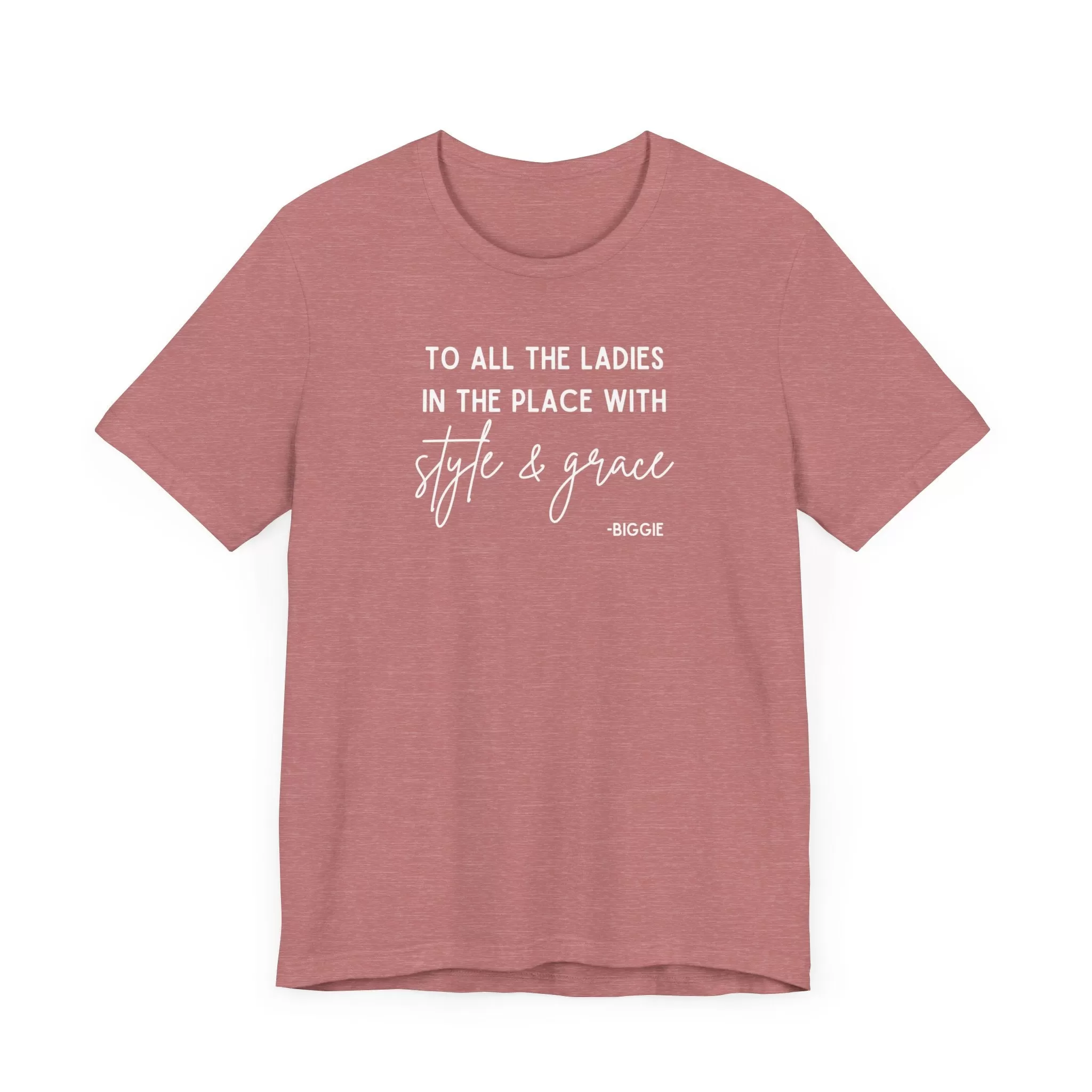 Biggie Quote Soft Tee | To All The Ladies In The Place With Style And Grace T-Shirt