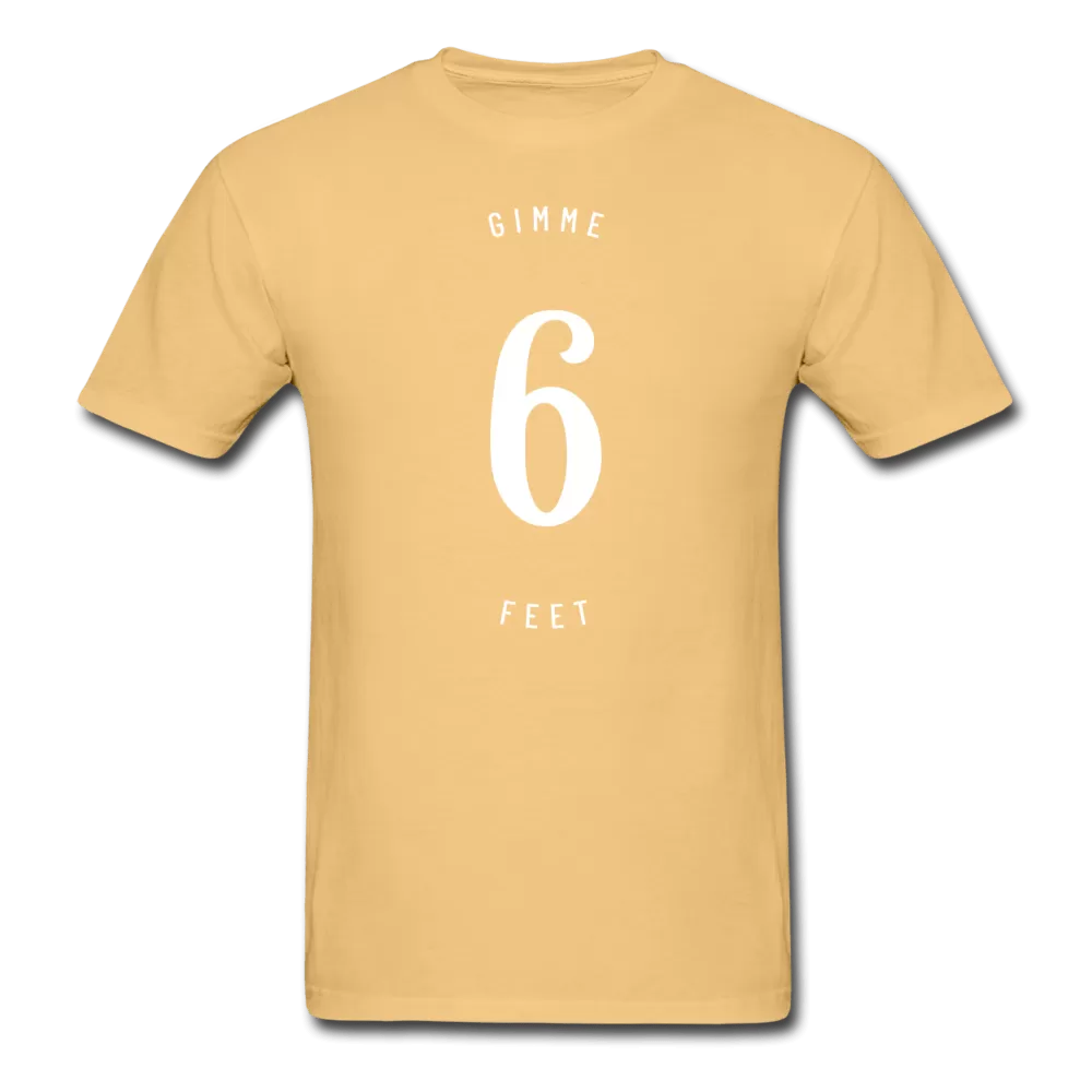 Gimme 6 Feet T-Shirt