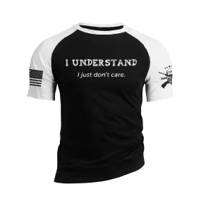 I UNDERSTAND I JUST DON'T CARE 100% COTTON RAGLAN GRAPHIC TEE